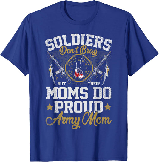 Soldiers Don't Brag But Moms Do Proud Army Mom Mother T-Shirt - T-Shirt | Royal