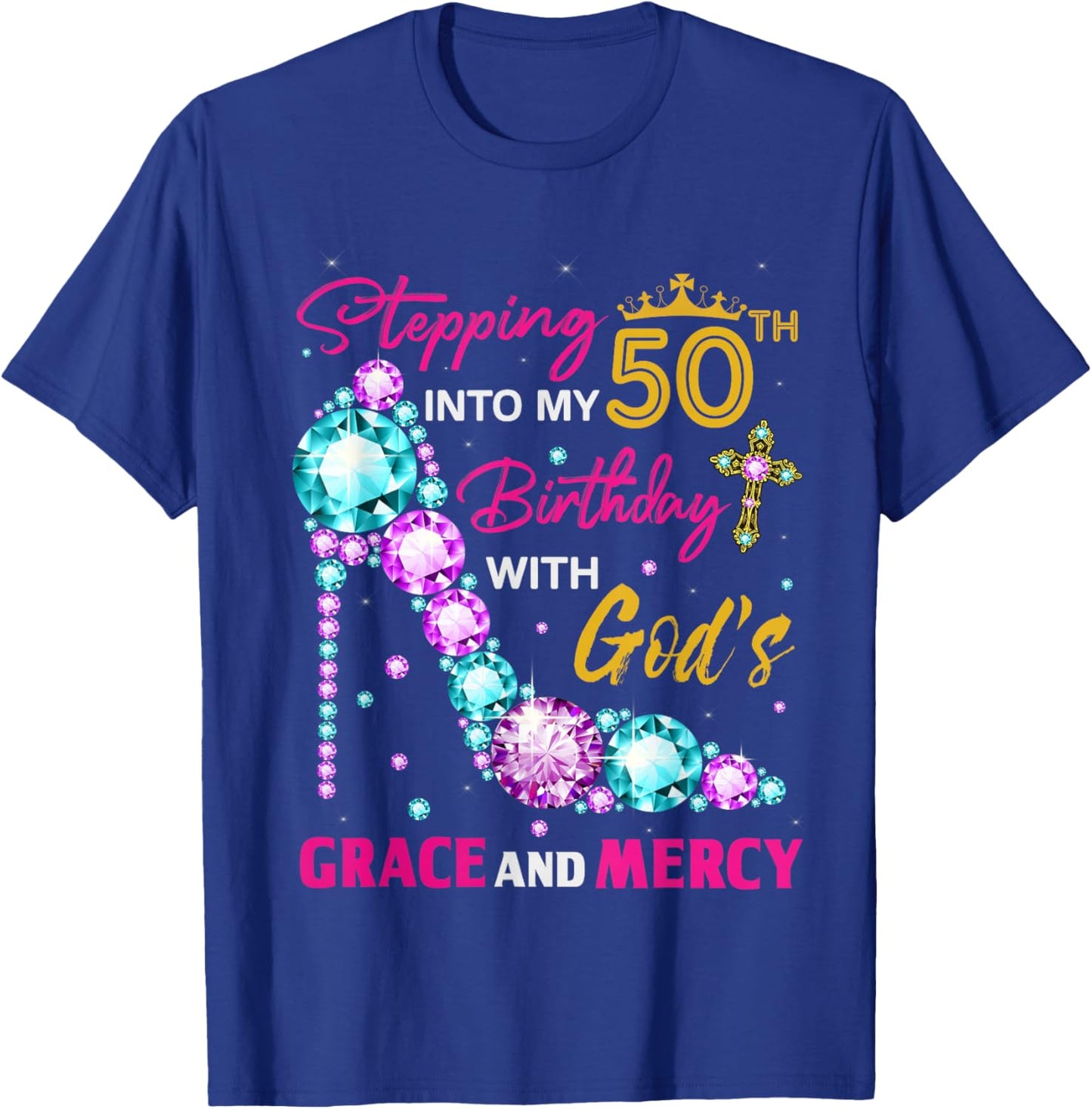 Stepping into my 50th birthday with God's grace & Mercy Lady T-Shirt - T-Shirt | Royal