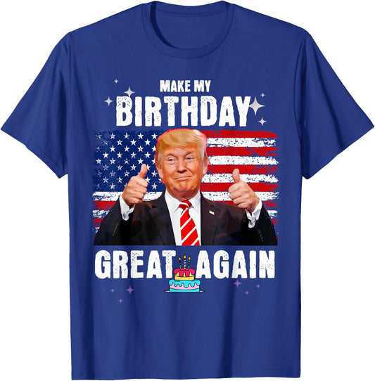 Make My Birthday Great Again, Trump Fan Birthday Gift T-Shirt - T-Shirt | Royal