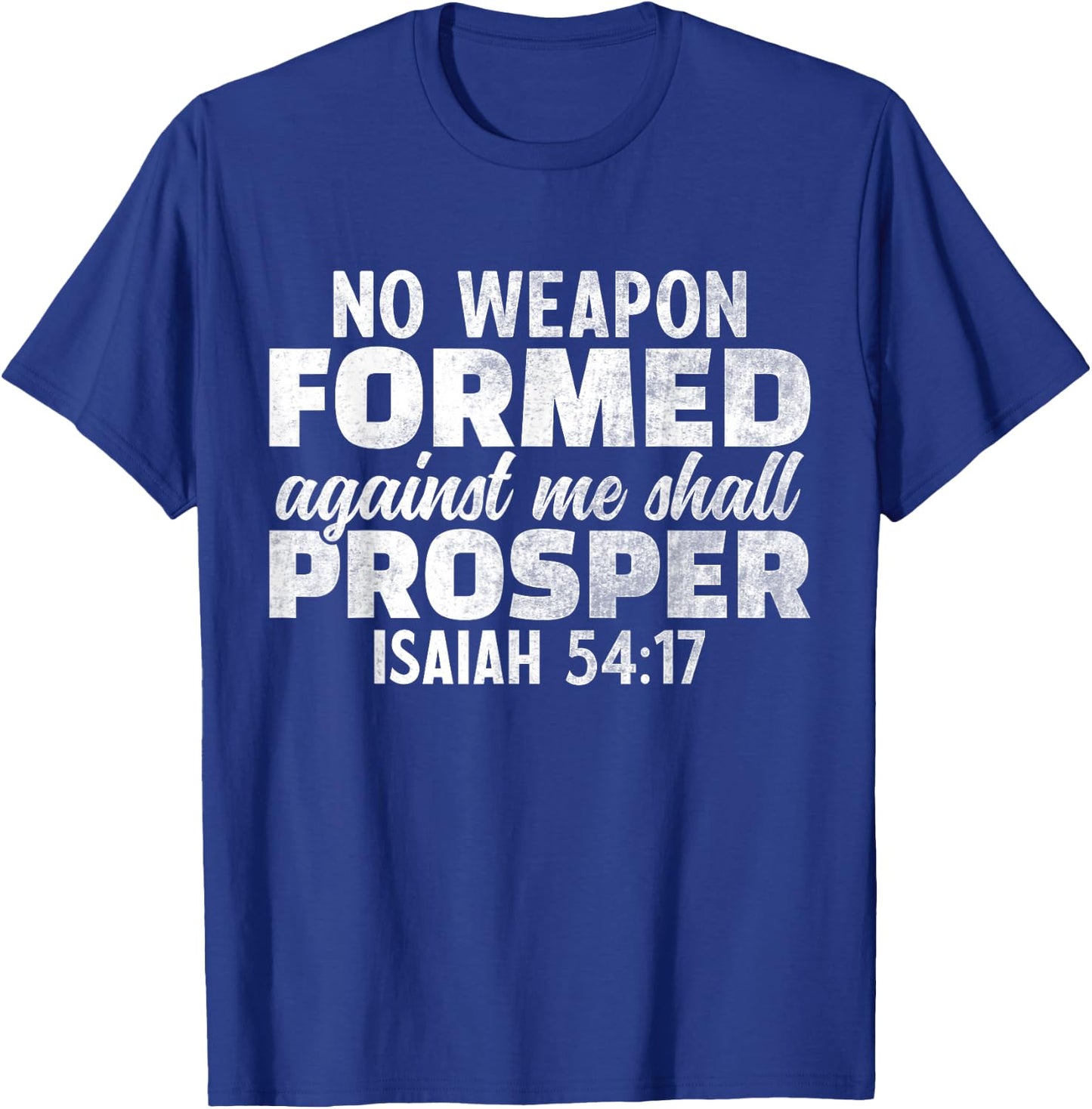No Weapon Formed Against Me Shall Prosper T-Shirt - T-Shirt | Royal