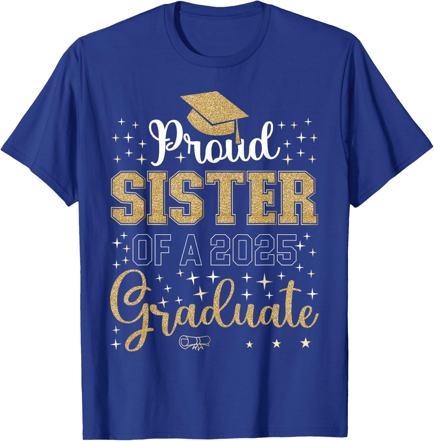 Proud Sister of a class of 2025 graduate for graduation T-Shirt - T-Shirt | Royal