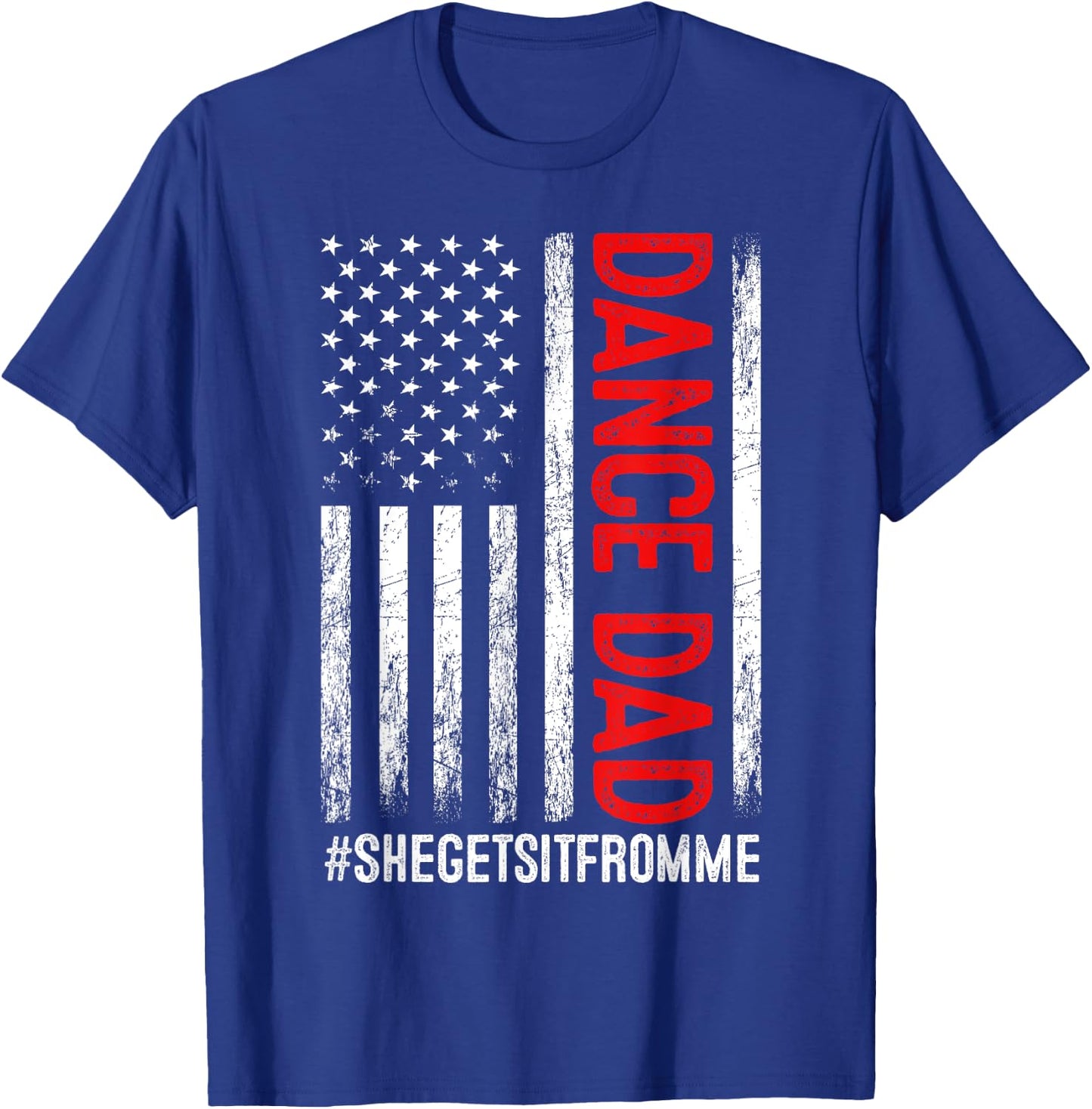 Dad Dance She Get It From Me Proud Dancer Dad USA Flag Men T-Shirt - T-Shirt | Royal