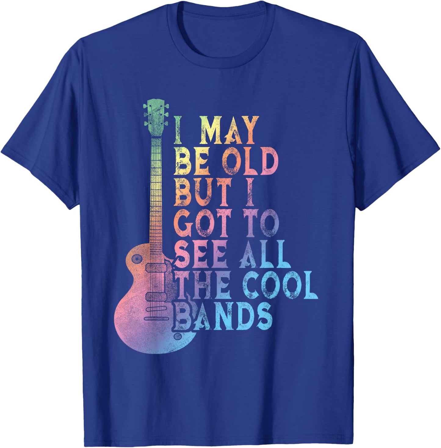 Vintage I May Be Old But I Got To See All The Cool Bands T-Shirt - T-Shirt | Royal