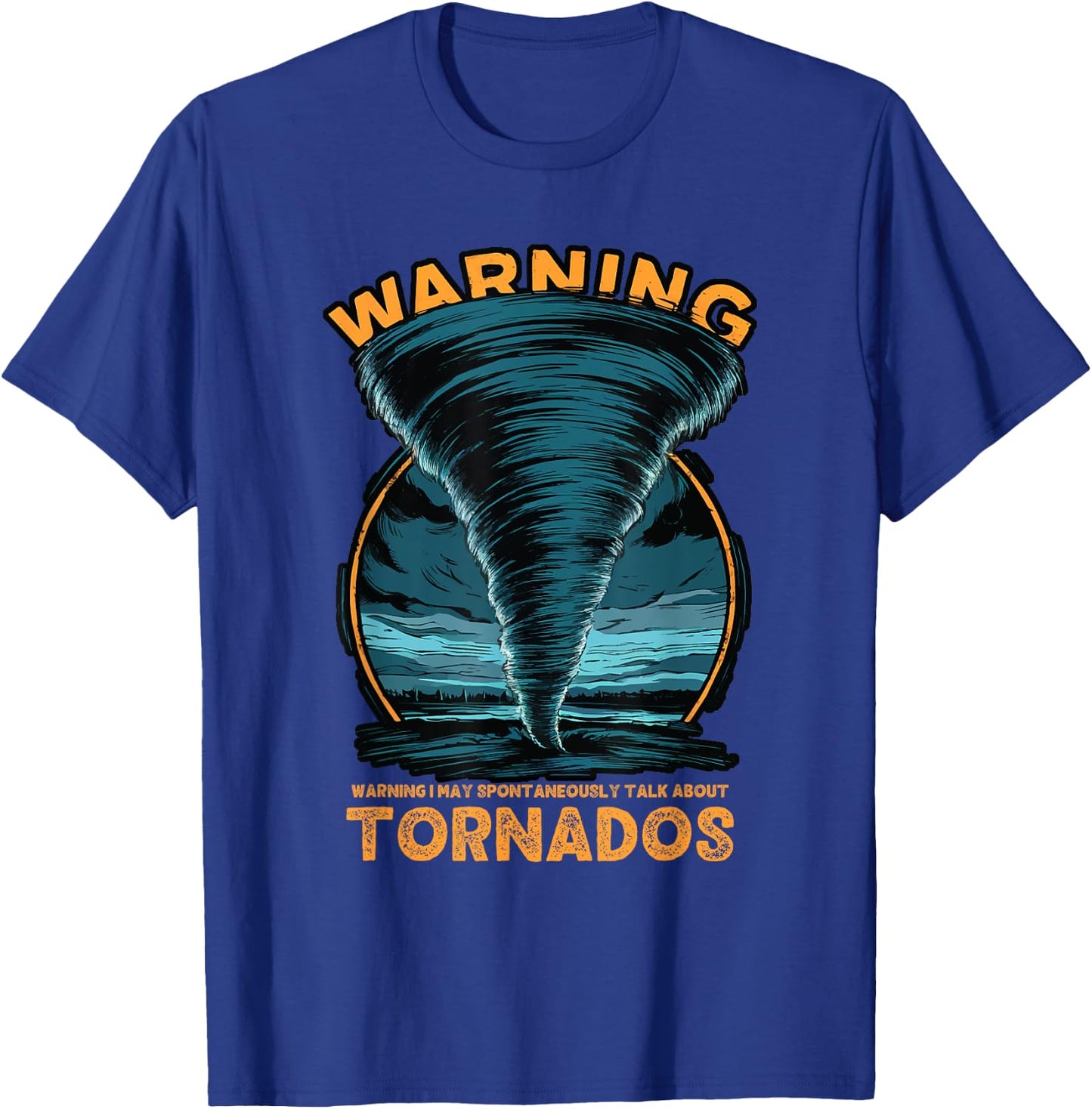Warning I May Spontaneously Talk About Tornados Storm Chaser T-Shirt - T-Shirt | Royal