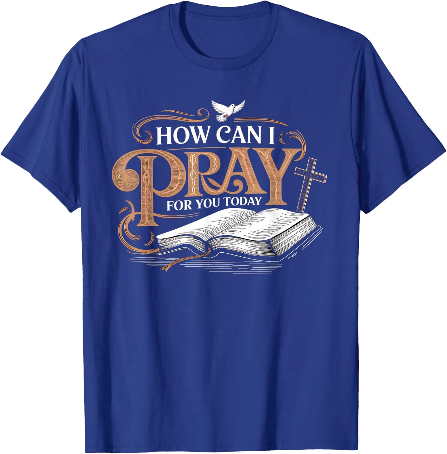 How Can I Pray for You Apparel Catholic Christian Prayer T-Shirt - T-Shirt | Royal