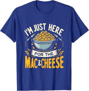 I'm Just Here For The Mac And Cheese Macaroni Food Lover T-Shirt - T-Shirt | Royal