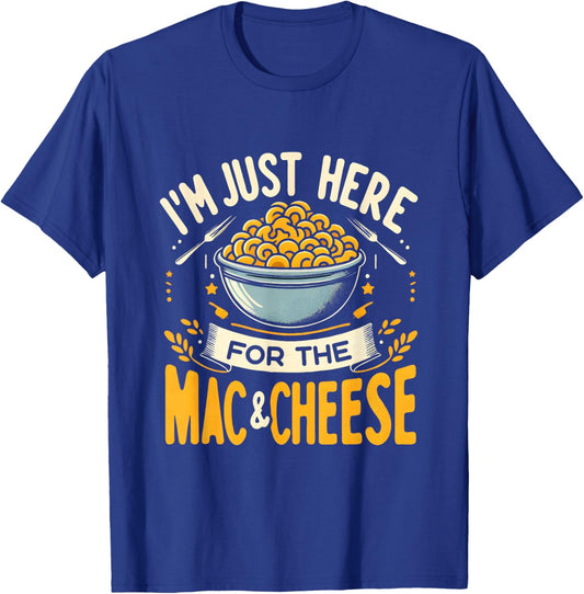 I'm Just Here For The Mac And Cheese Macaroni Food Lover T-Shirt - T-Shirt | Royal