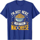I'm Just Here For The Mac And Cheese Macaroni Food Lover T-Shirt - T-Shirt | Royal