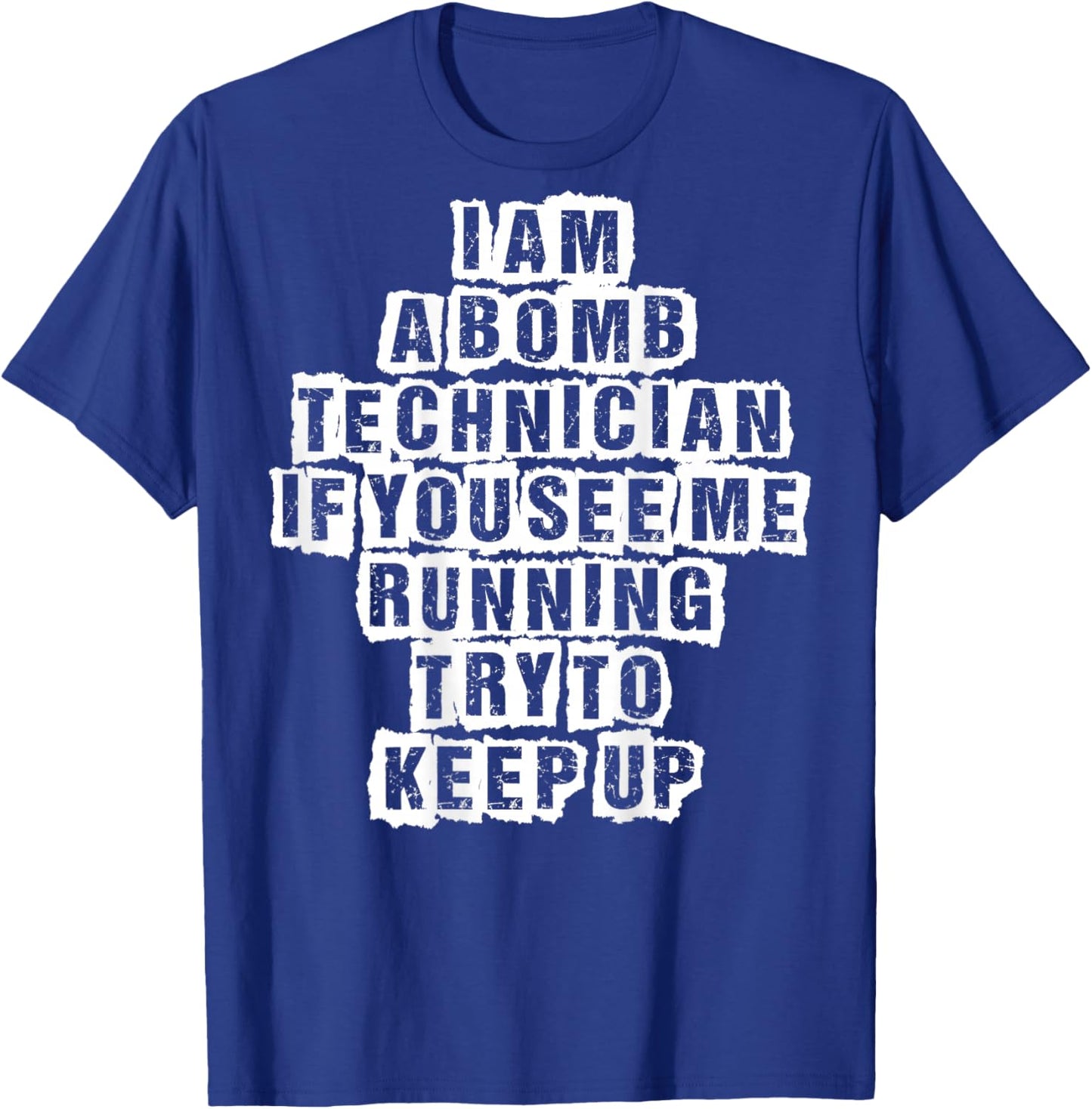 I Am a Bomb Technician If You See Me Running Try to Keep Up T-Shirt - T-Shirt | Royal
