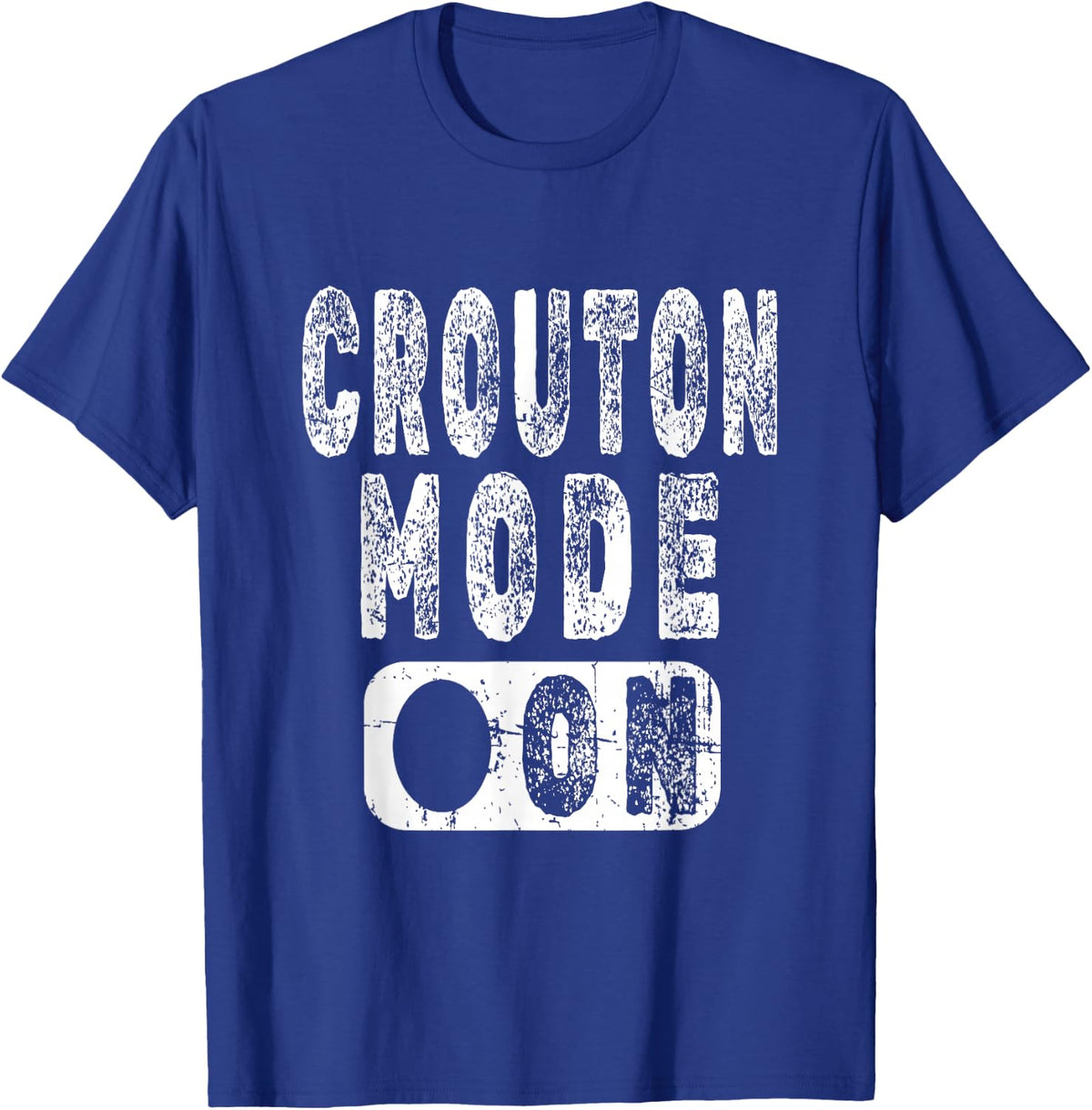 Crouton Lover Saying - Crouton Mode On T-Shirt - T-Shirt | Royal