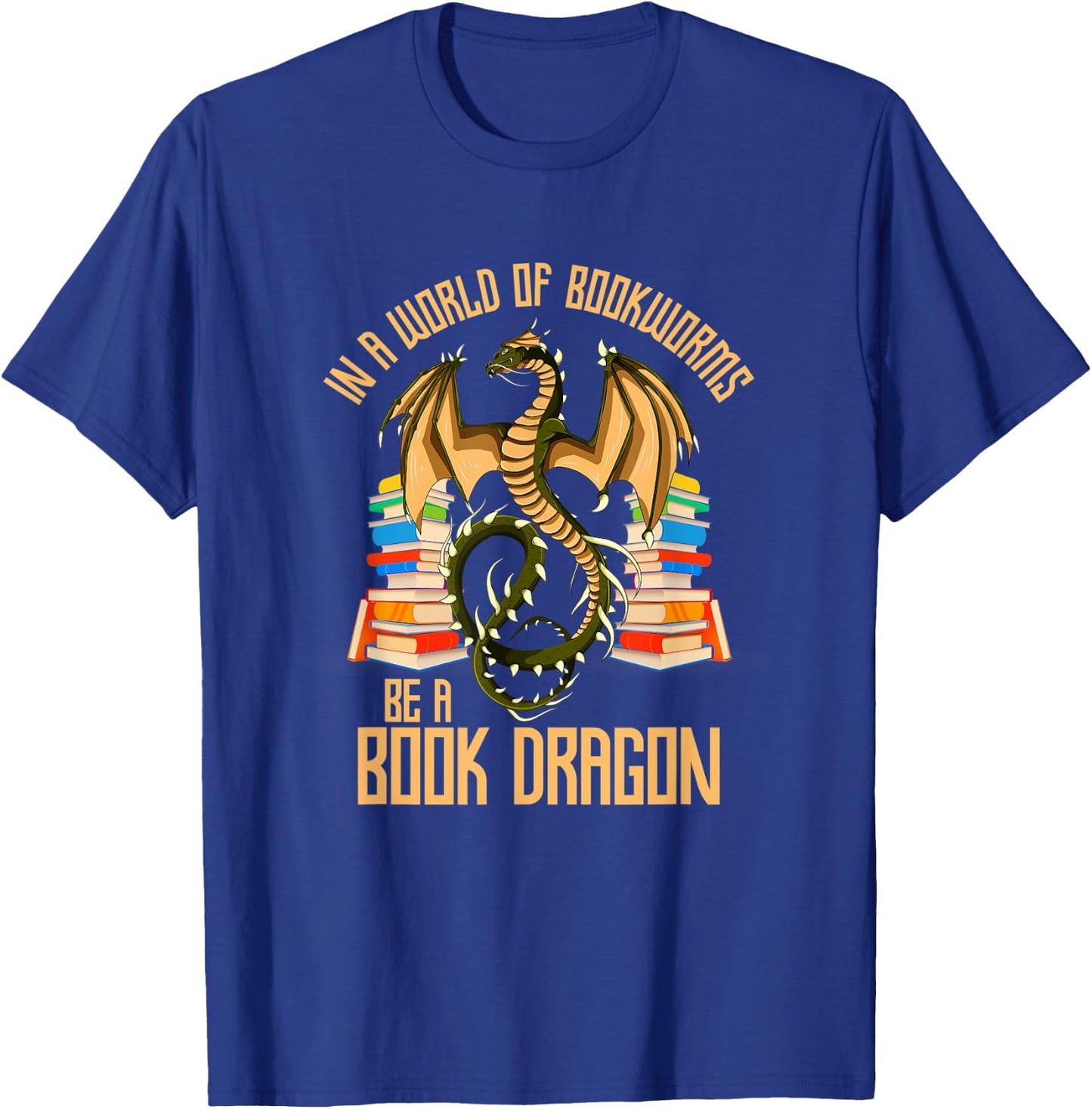In A World Of Bookworms Be A Book Dragon T-Shirt - T-Shirt | Royal