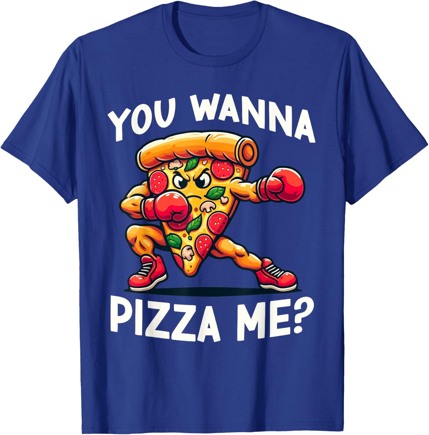 Funny Pizza Food Lover You Wanna Pizza Me Humor T-Shirt - T-Shirt | Royal