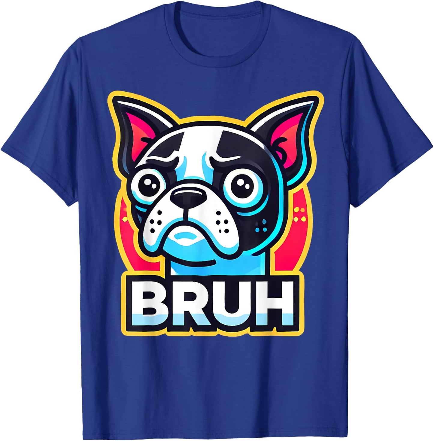 Boston Terrier Bruh Funny Dog Lover T-Shirt - T-Shirt | Royal