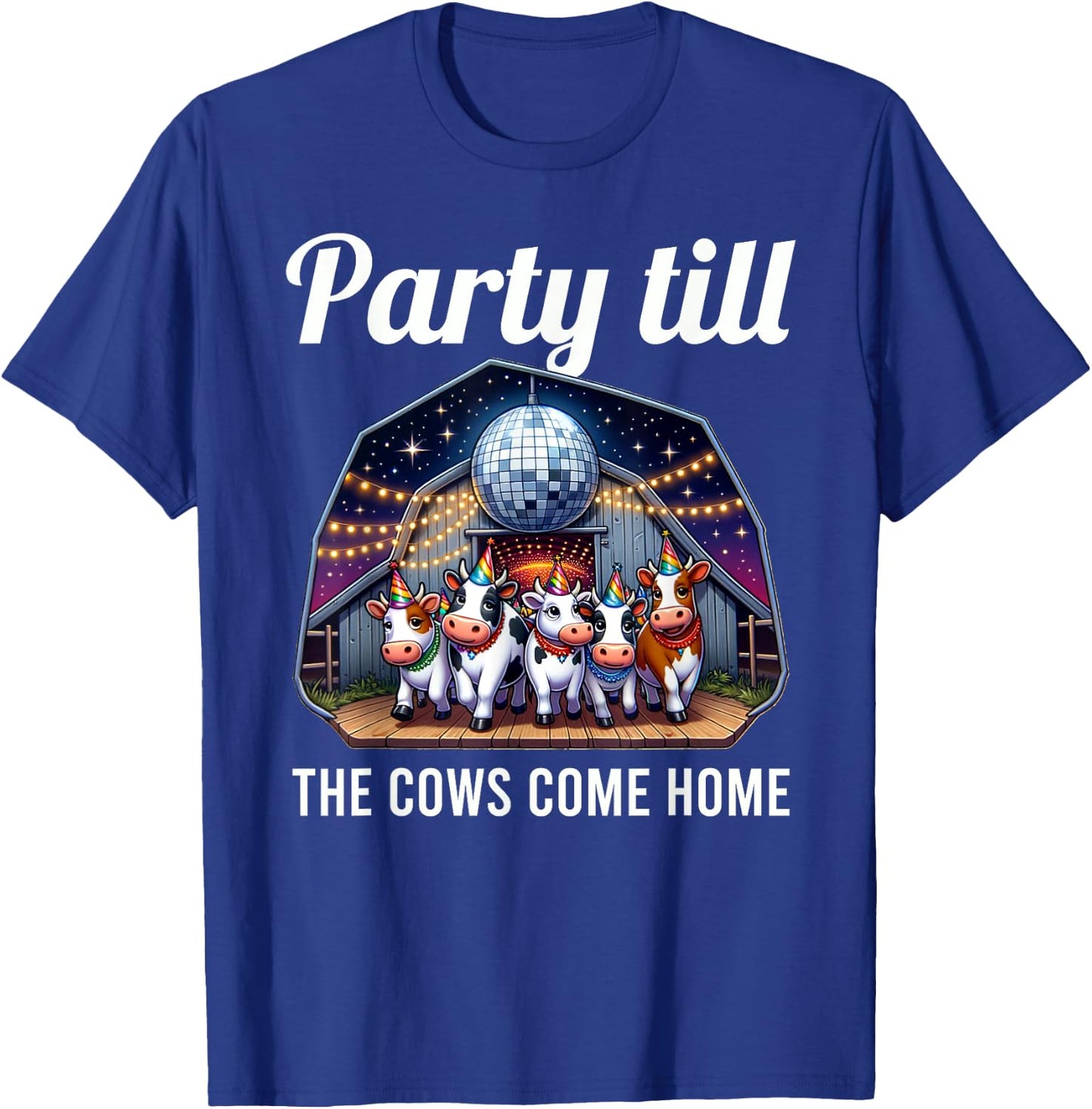 Funny Party Till The Cows Come Home Cow Pun Farm Lover T-Shirt - T-Shirt | Royal