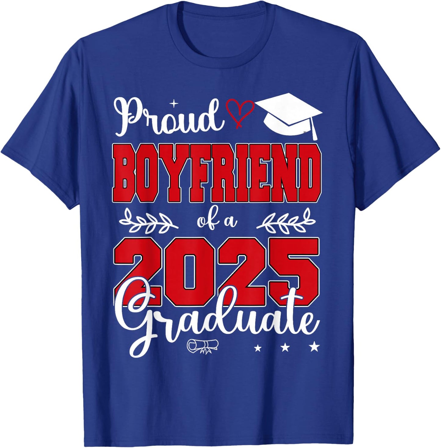 Proud Boyfriend of a Class of 2025 Graduate T-Shirt - T-Shirt | Royal