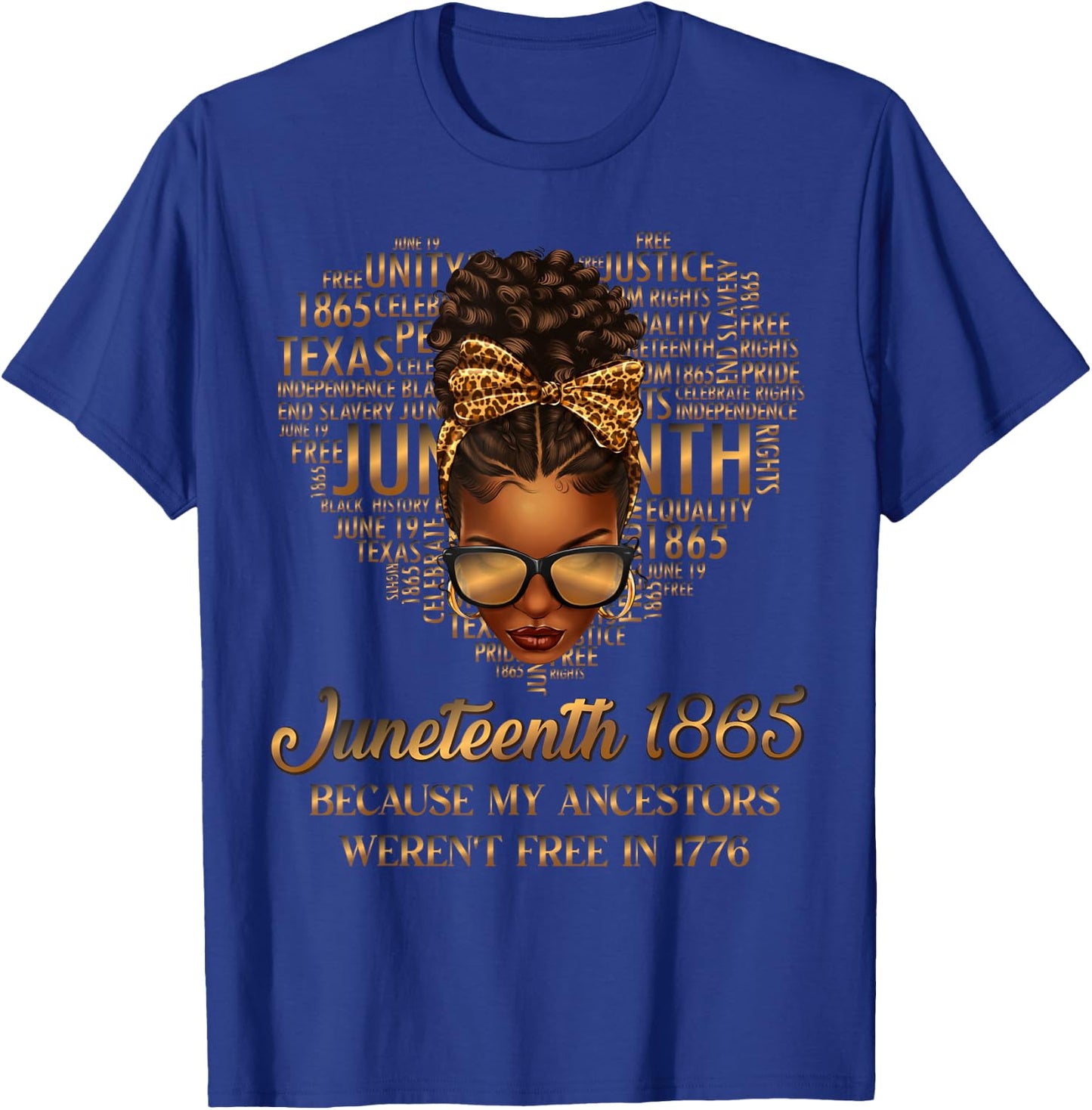 Juneteenth 1865 Because My Ancestors Weren't Free in 1776 T-Shirt - T-Shirt | Royal