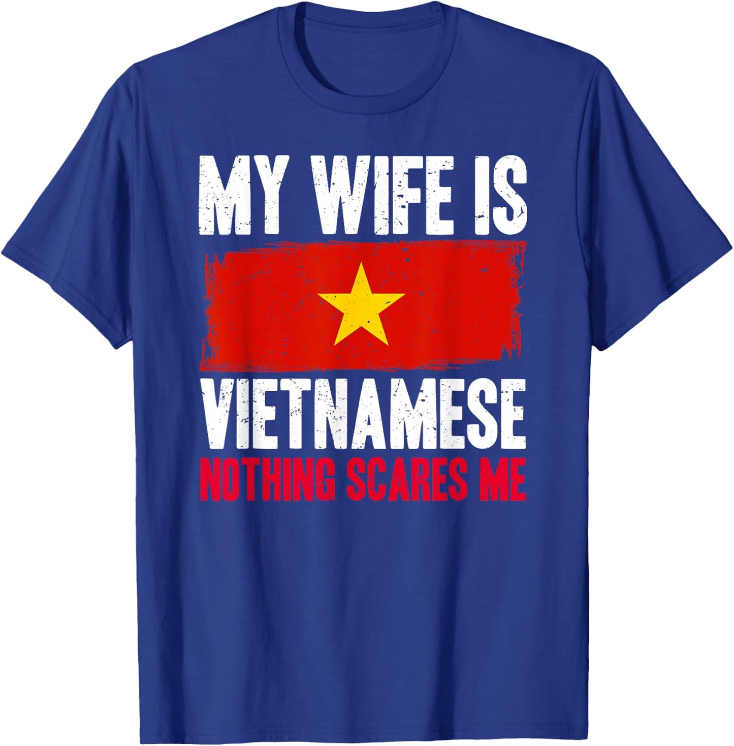 Funny My Wife is Vietnamese Nothing Scares Me T-Shirt - T-Shirt | Royal