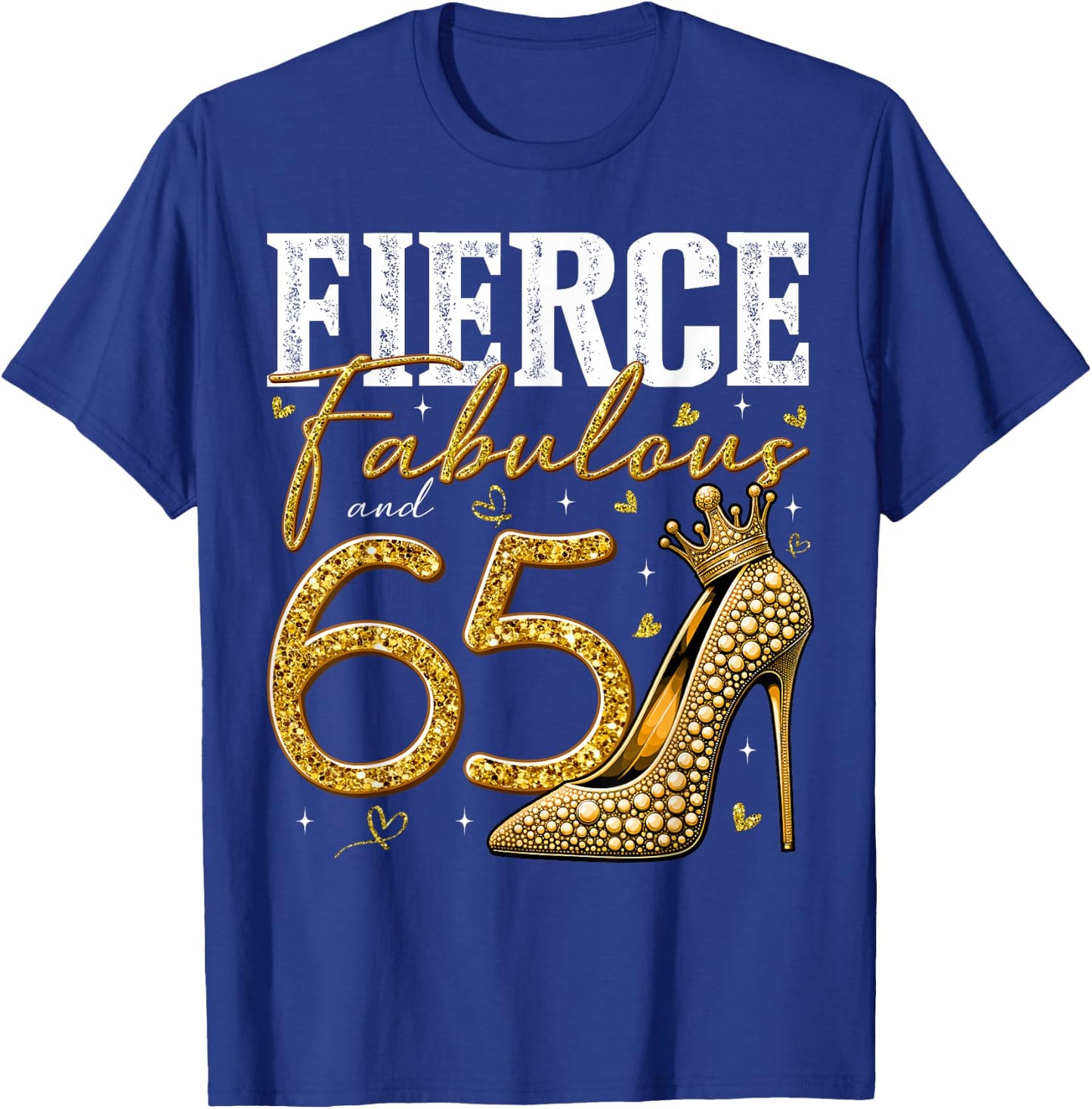 65th Birthday Fierce Fabulous and 65 Year Old Gifts Heels T-Shirt - T-Shirt | Royal