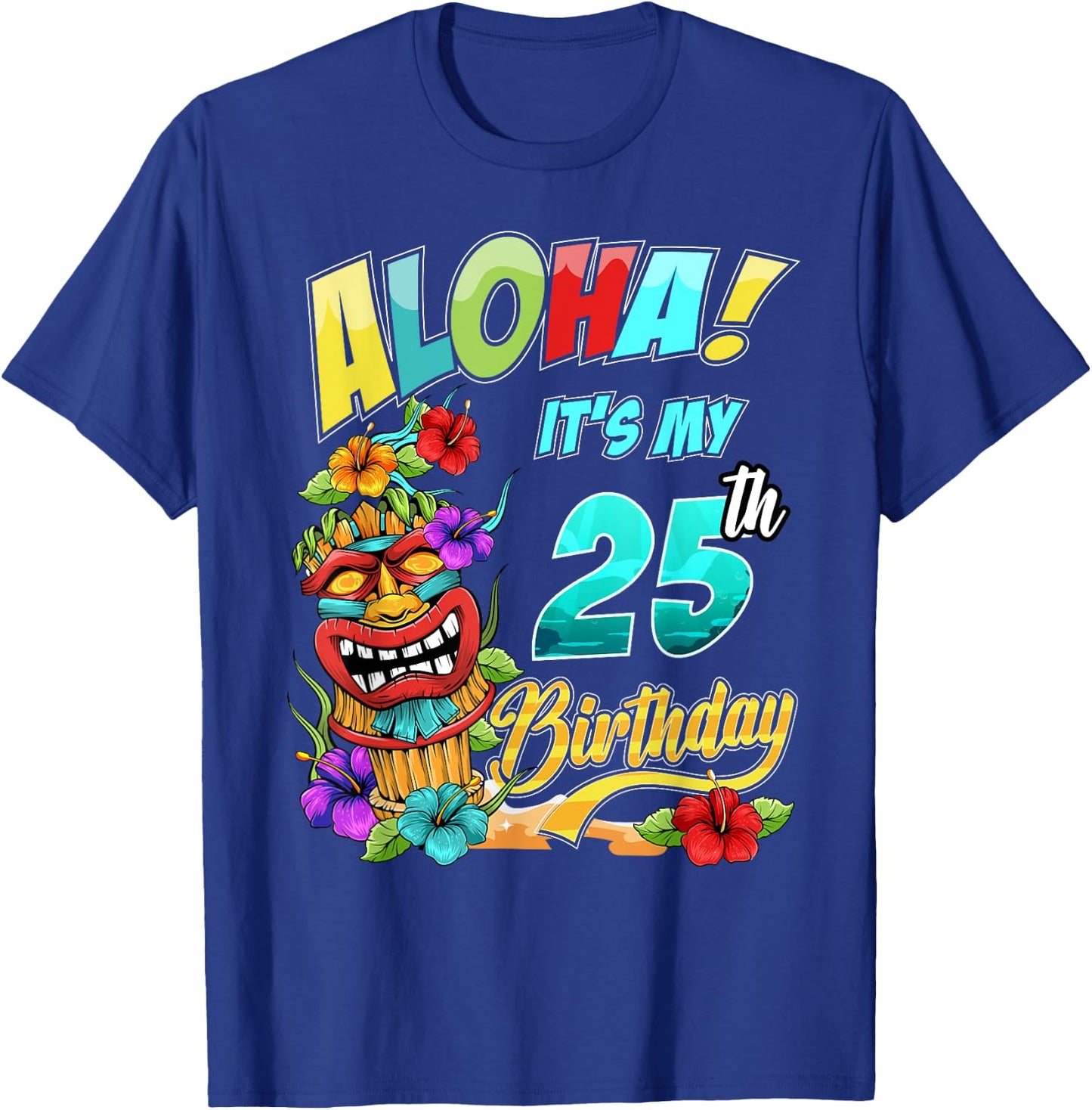25th Birthday Aloha Hawaii Hawaiian Tiki Luau Party T-Shirt - T-Shirt | Royal