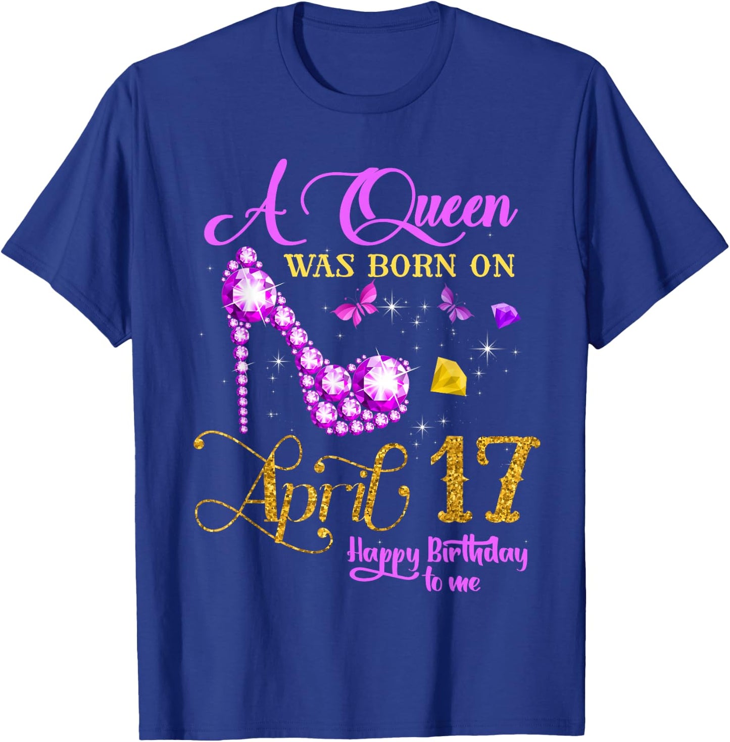 A Queen Was Born on April 17, 17th April Birthday Party Bday T-Shirt - T-Shirt | Royal