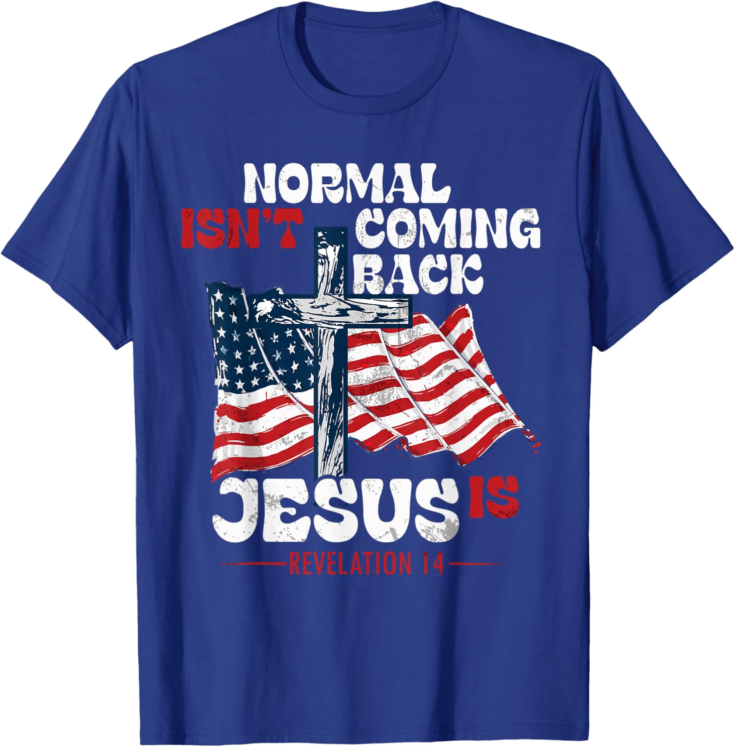 Modern Plus Normal Is not Coming Back Jesus Is Jesus Is Coming Back , Small T-Shirt - T-Shirt | Royal