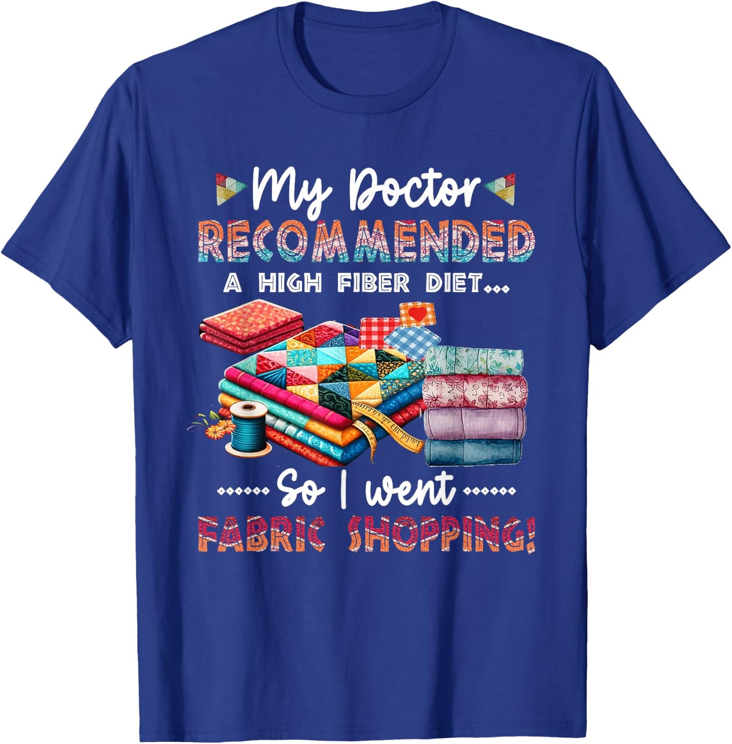 My Doctor Recommended A High Fiber Diet So I Went Fabric T-Shirt - T-Shirt | Royal