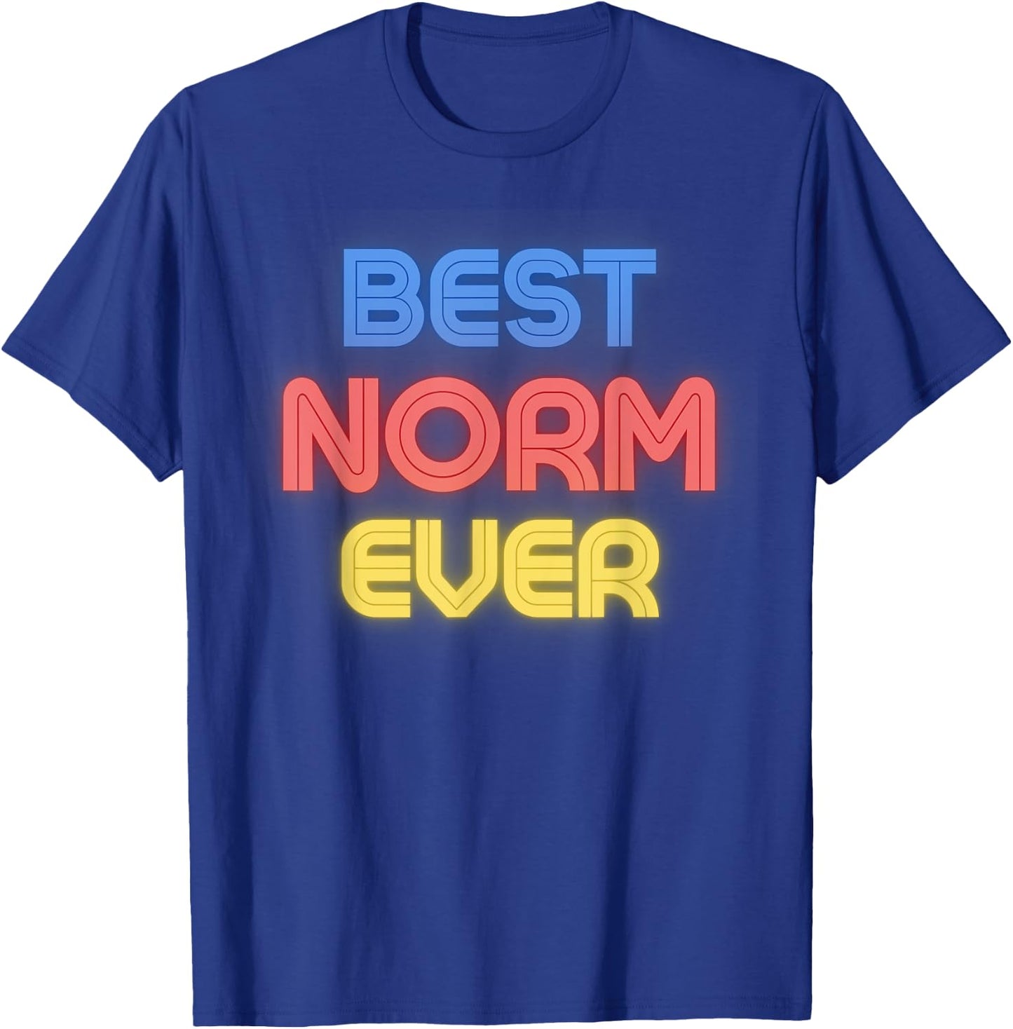 Best Norm Ever - Funny Norm Name Norm T-Shirt - T-Shirt | Royal