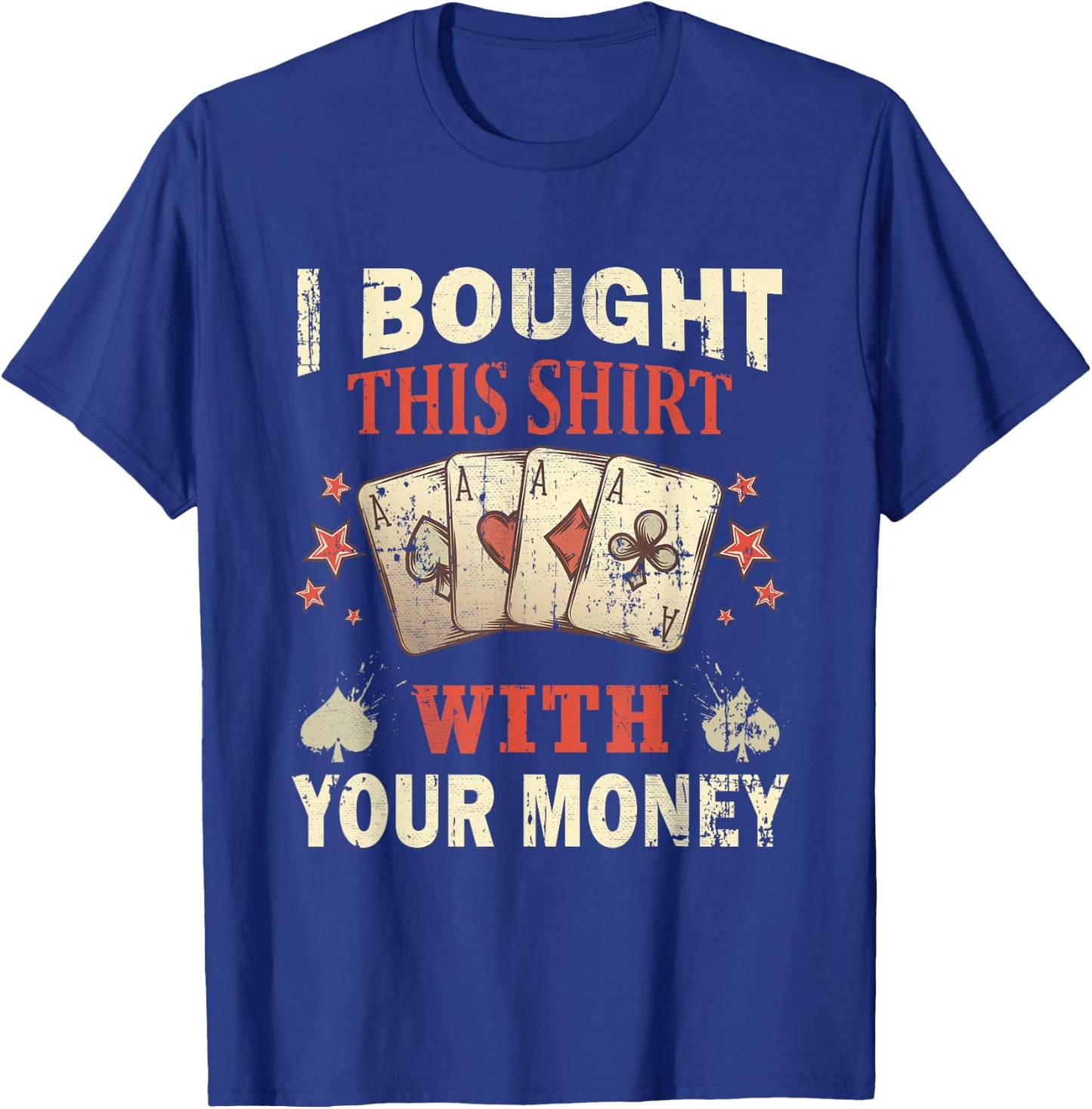 Funny Casino Saying For A Poker Player Lover Of Casino T-Shirt - T-Shirt | Royal