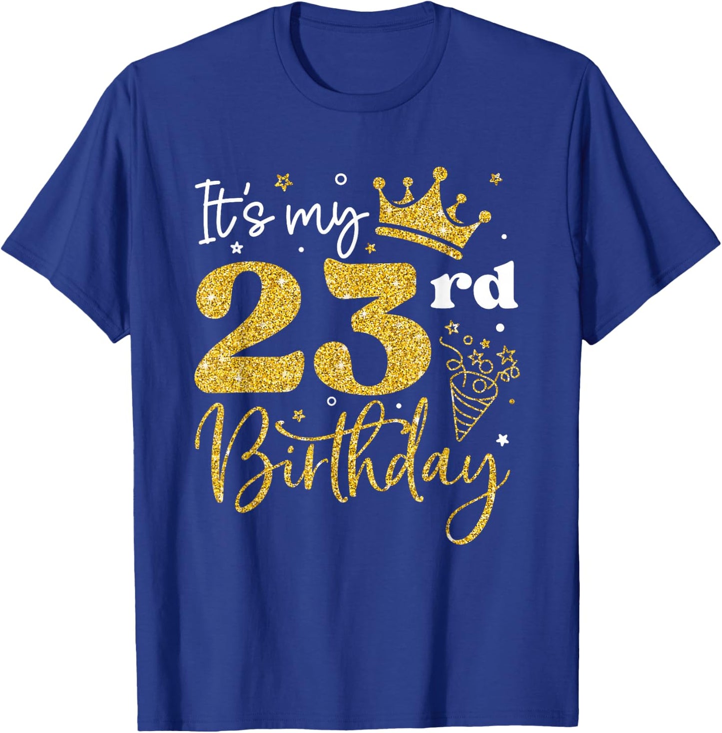 It's My 23rd Birthday Funny 23 Years Old Bday Party Gifts T-Shirt - T-Shirt | Royal