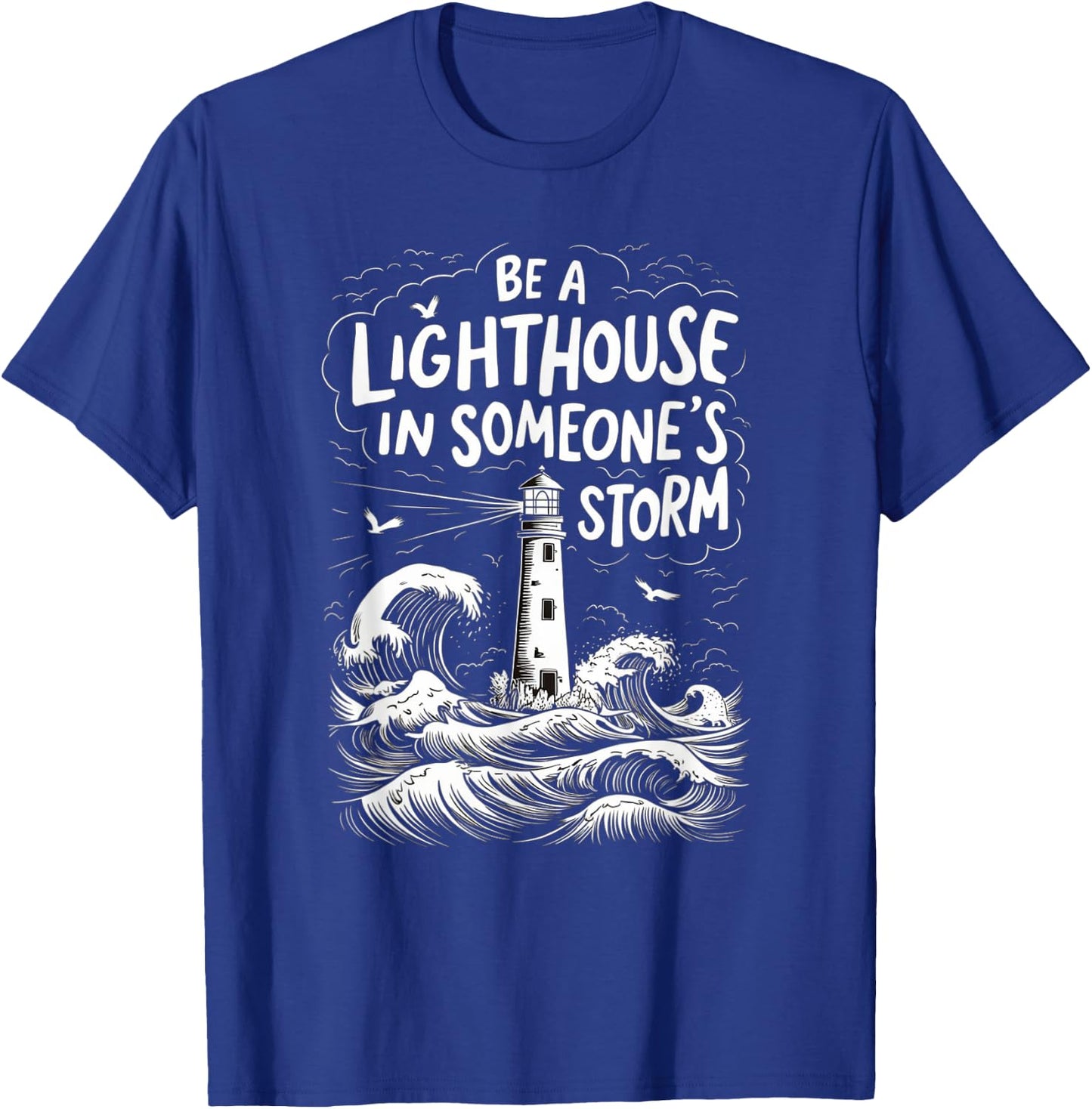 Be A Lighthouse In Someone's Storm Funny Christian T-Shirt - T-Shirt | Royal
