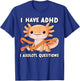 ADHD Neurodiversity Awareness funny Apparel I Have ADHD I Axolotl Question ADHD Awareness Neurodiversity -Kids Black Small Classic Fit Short Sleeve T-Shirt - T-Shirt | Royal