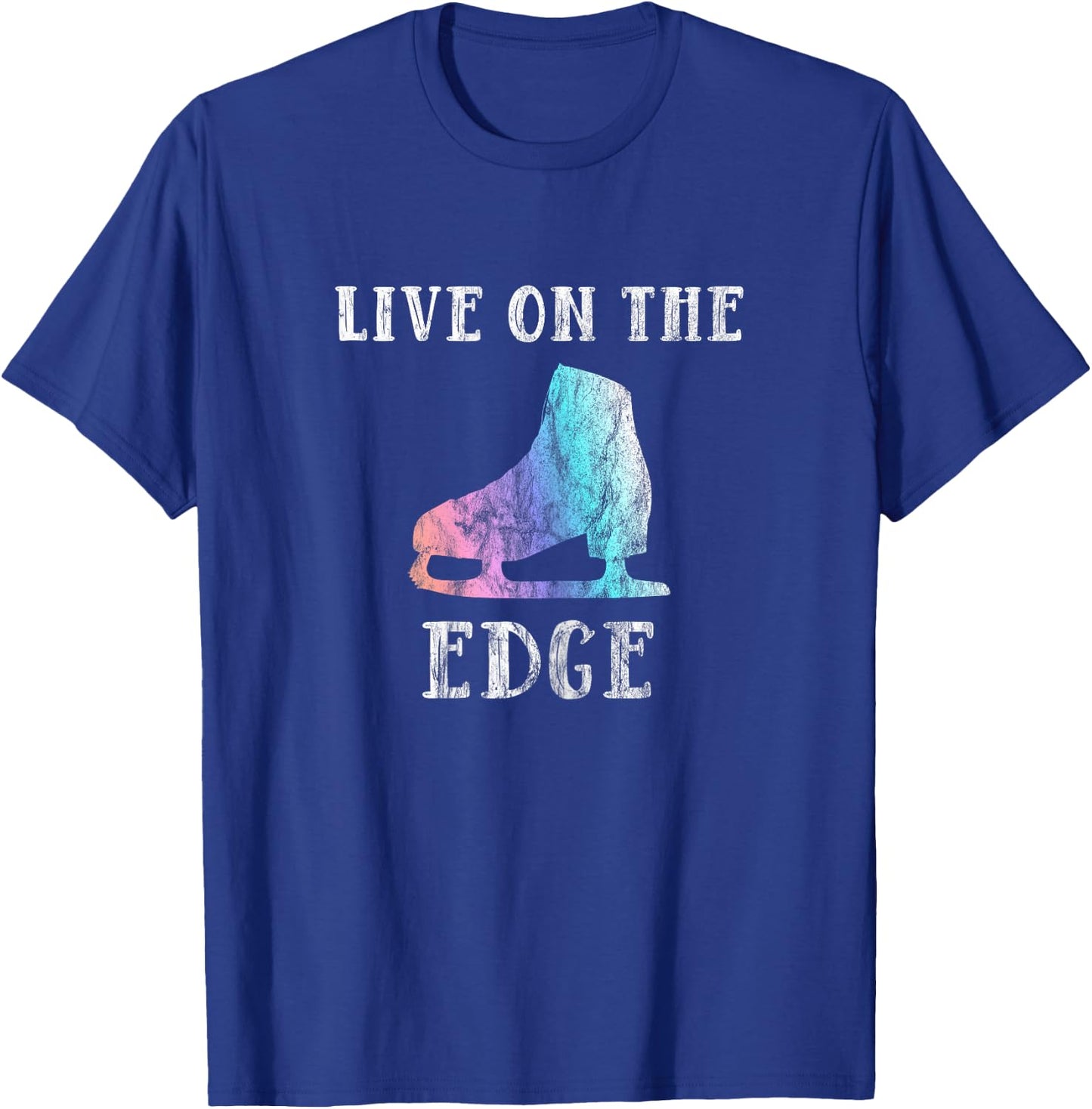 Figure Skating Shirt For Girls and Women | Live On The Edge T-Shirt - T-Shirt | Royal