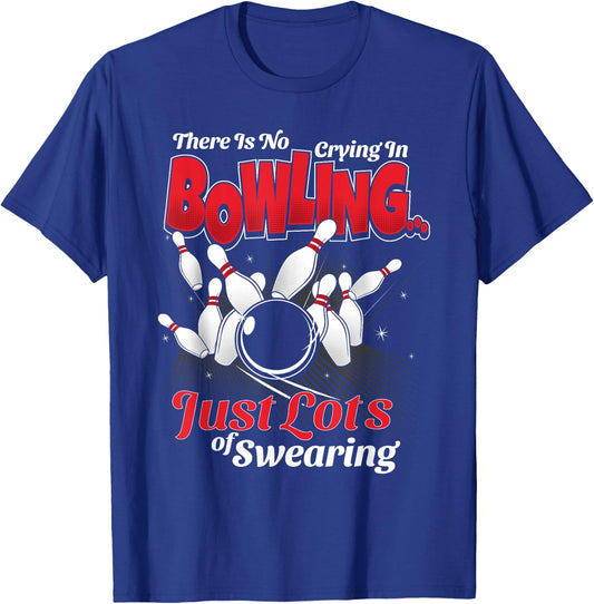 Theres No Crying In Bowling Just Lots Swearing Funny Bowling T-Shirt - T-Shirt | Royal