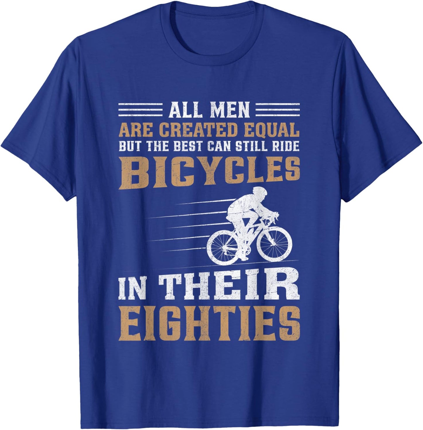Bike - All Men Equal But the Best Ride Bicycles Eighties T-Shirt - T-Shirt | Royal