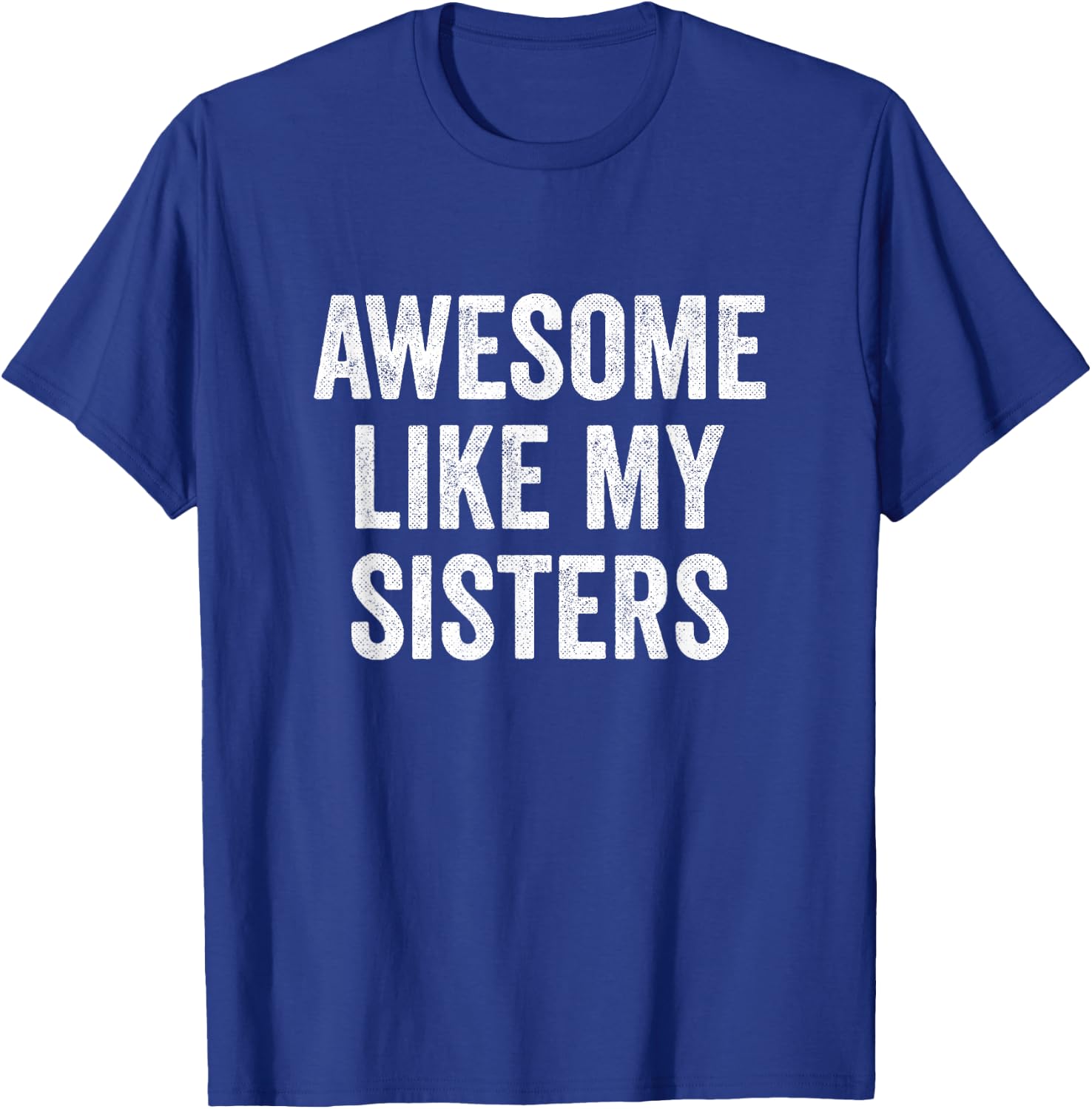 Awesome Like My Sisters T-Shirt - T-Shirt | Royal