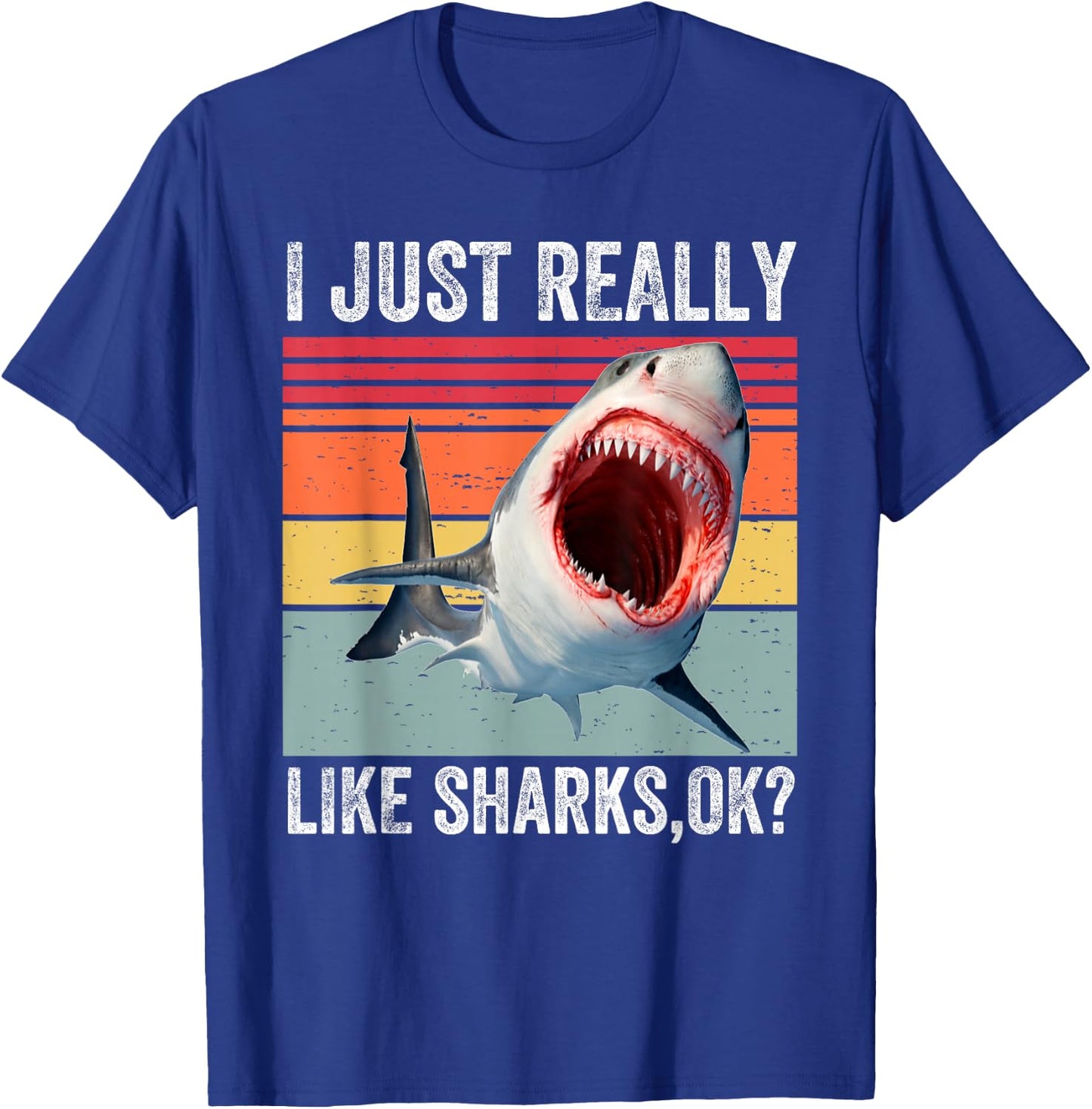 I Just Really Like Sharks, Okay Funny Shark Lover T-Shirt - T-Shirt | Royal