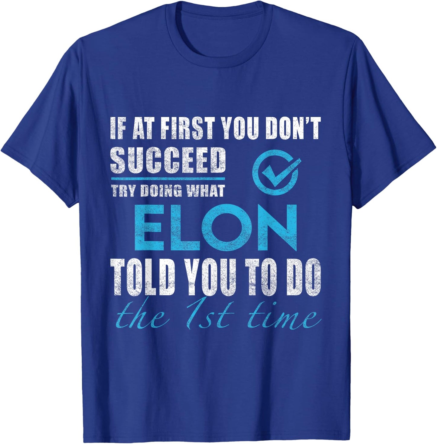 Elon Name - Try What Elon Told You To Do -Adults T-Shirt - T-Shirt | Royal