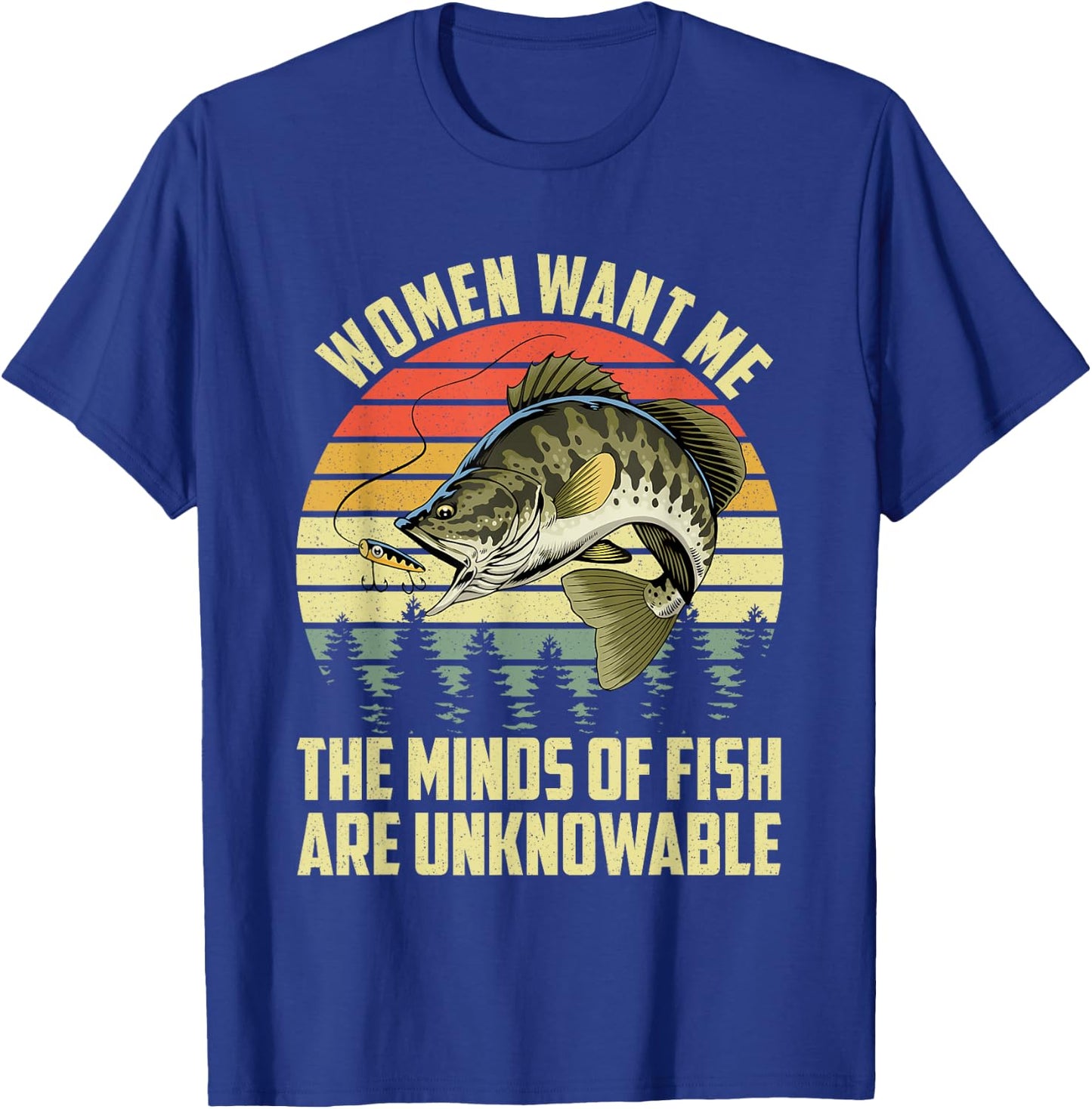 Funny Women Want Me The Minds Of Fish Are Unknowable T-Shirt - T-Shirt | Royal