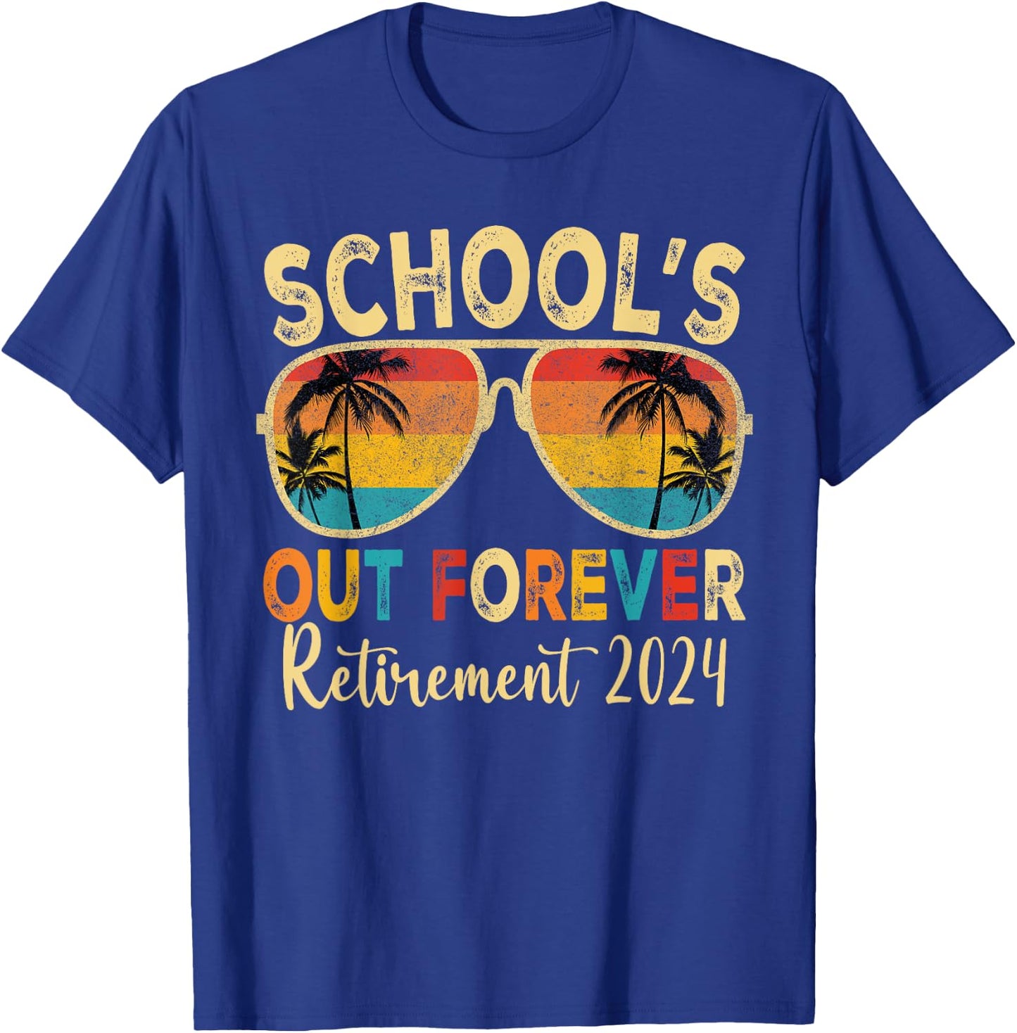 School's Out Forever Retirement 2024 Retired Teacher 2024 T-Shirt - T-Shirt | Royal