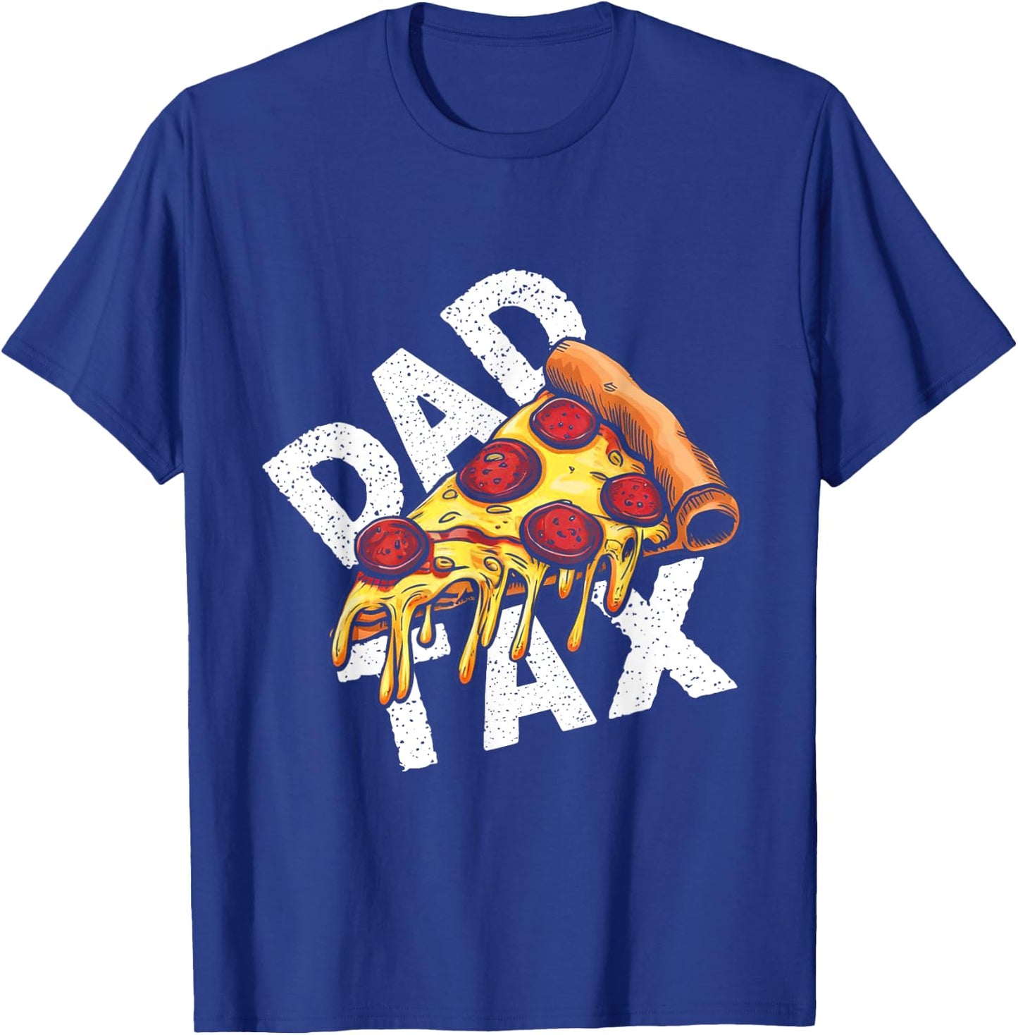 Funny Dad Tax Pizza Humor T-Shirt - T-Shirt | Royal