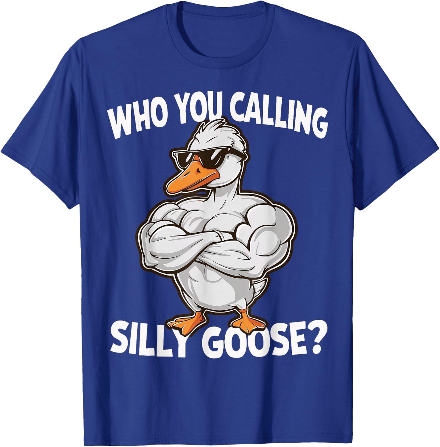 Who You Calling Silly Goose Gym T-Shirt - T-Shirt | Royal