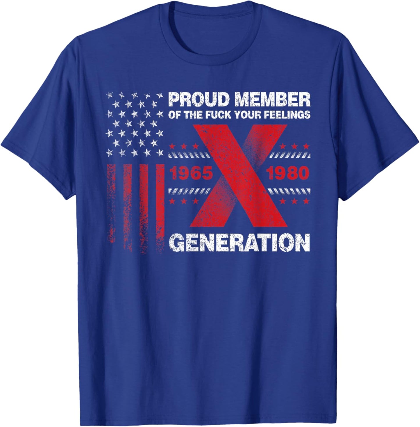 Proud Member of The Fuck Your Feelings Gen X Vintage T-Shirt - T-Shirt | Royal