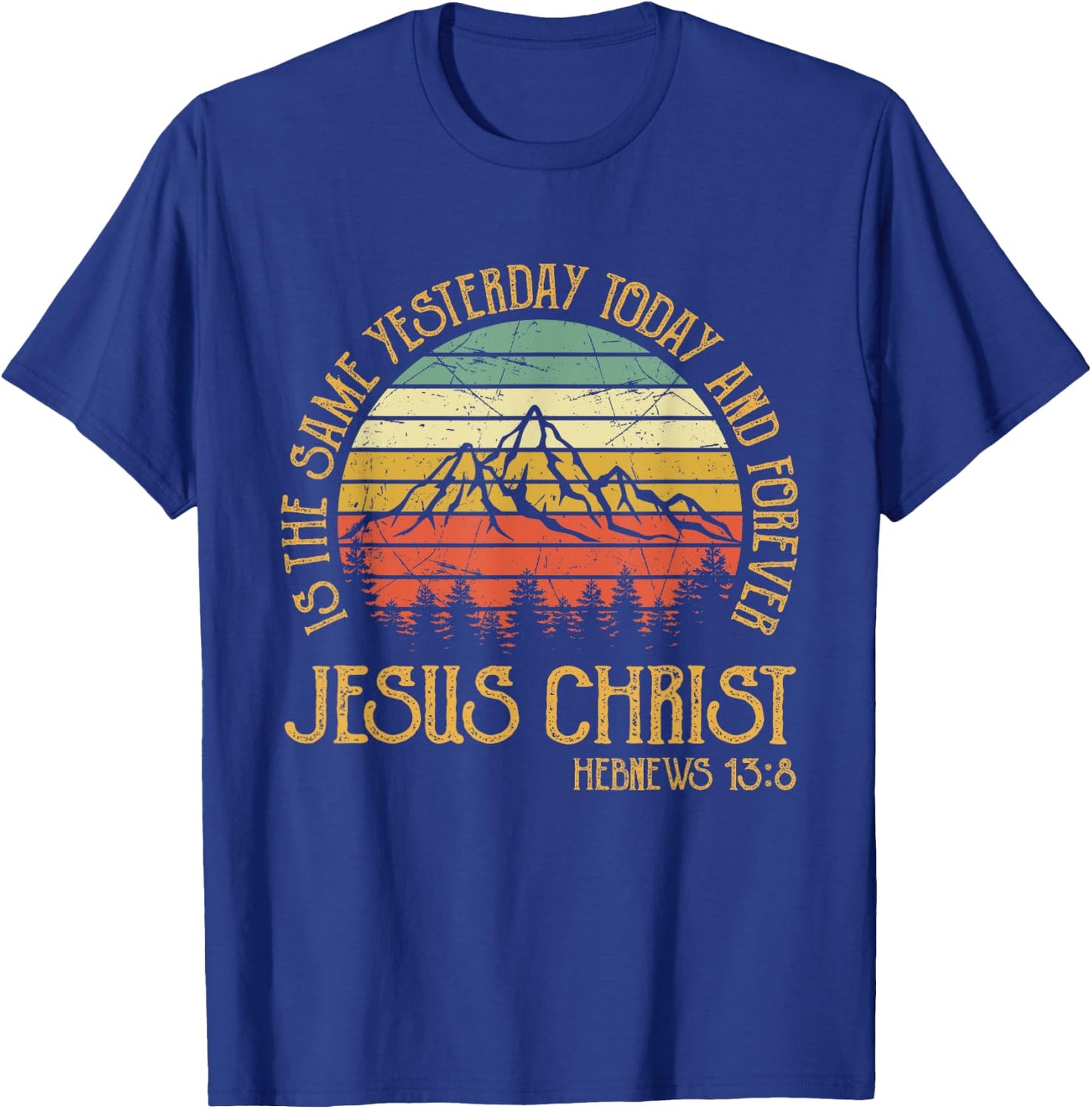Jesus Christ Yesterday Today And Forever Christian T-Shirt - T-Shirt | Royal