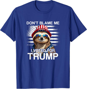 Don't Blame Me Vote Trump Sloth President US Flag Patriot T-Shirt - T-Shirt | Royal