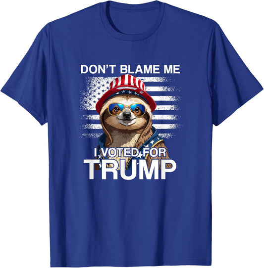 Don't Blame Me Vote Trump Sloth President US Flag Patriot T-Shirt - T-Shirt | Royal