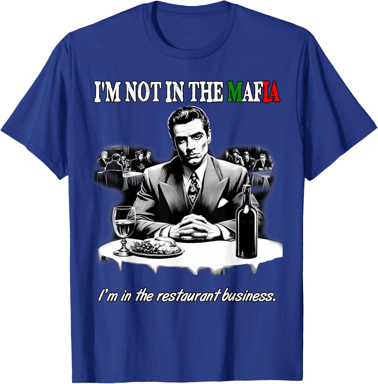 Funny Italian American Sicilian Not in Mafia in Restaurant T-Shirt - T-Shirt | Royal