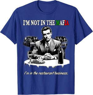 Funny Italian American Sicilian Not in Mafia in Restaurant T-Shirt - T-Shirt | Royal