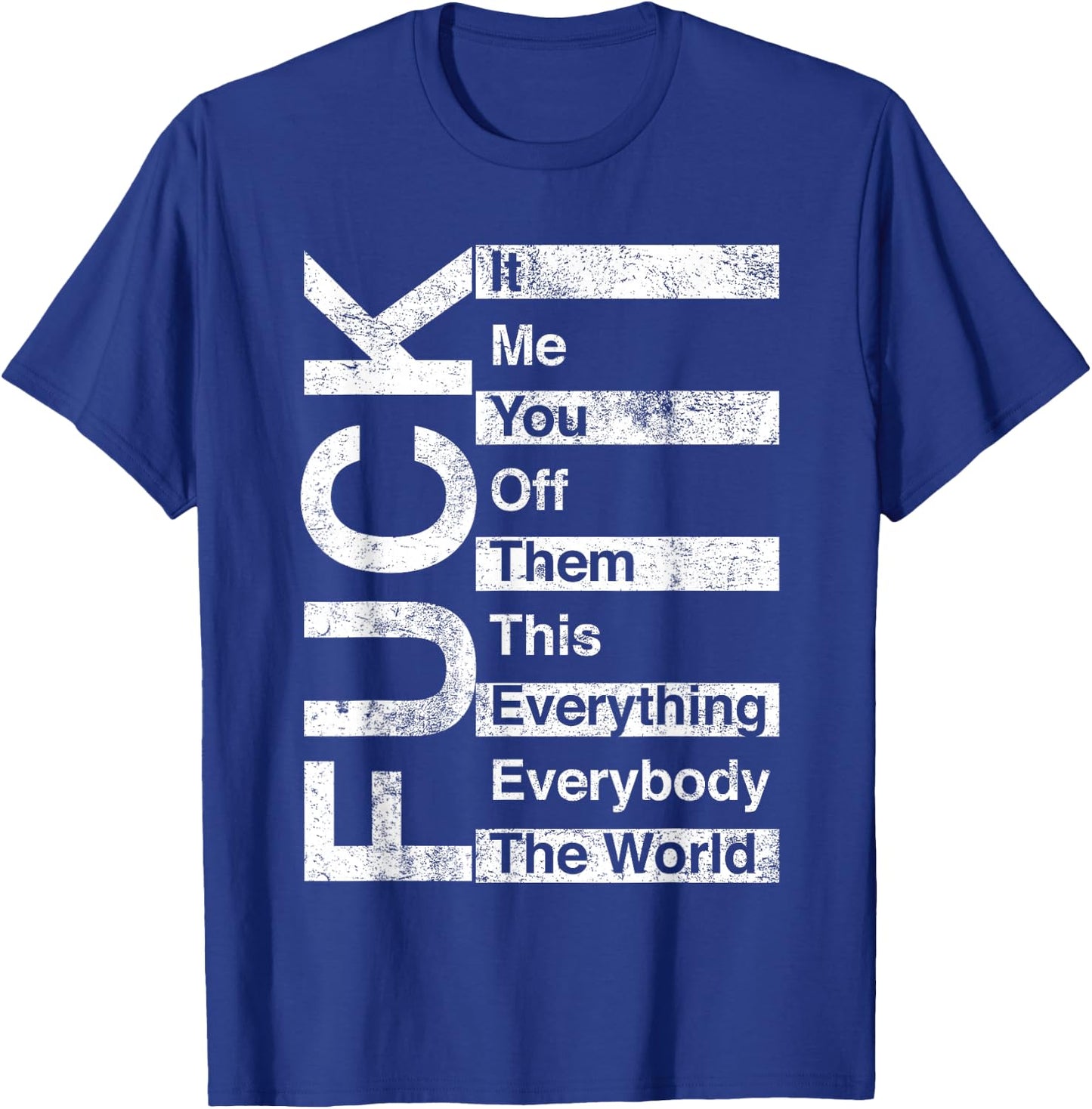 Trending And Gifts FCK It Me You Off Them This Everything Everybody The World , Small, Black T-Shirt - T-Shirt | Royal