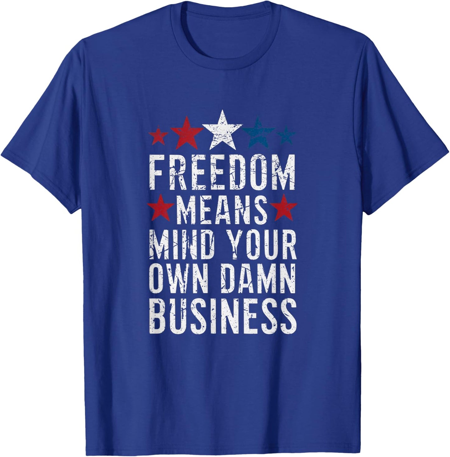 Vintage Freedom Means Mind Your Own Damn Business T-Shirt - T-Shirt | Royal