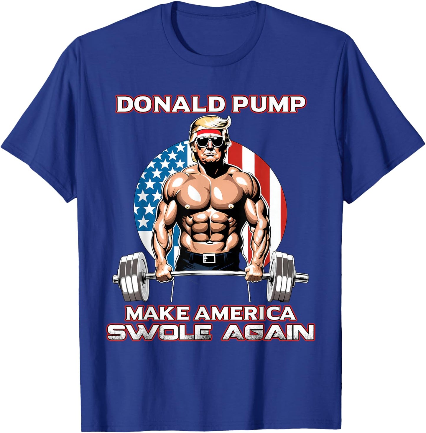 Trump 2024 Donald Pump Make America Swole Again T-Shirt - T-Shirt | Royal
